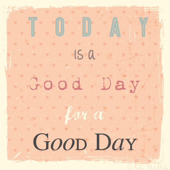 TodayIsAGoodDay
